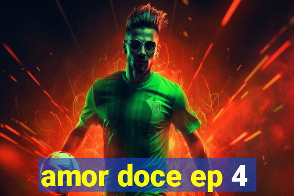 amor doce ep 4